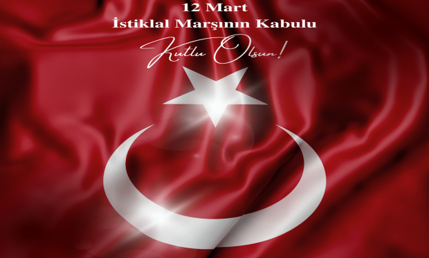 12 MART İSTİKLAL MARŞININ KABULÜ