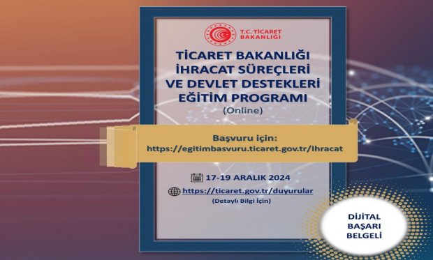 Ticaret Bakanlığı İhracat Süreçleri ve Devlet Destekleri Eğitim Programı