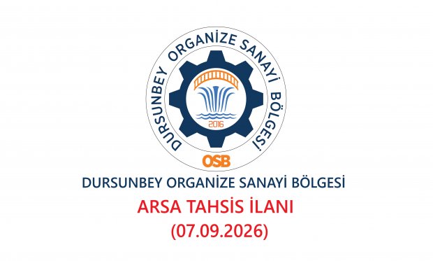 DURSUNBEY ORGANİZE SANAYİ BÖLGESİ ARSA TAHSİS İLANI (07.09.2026)