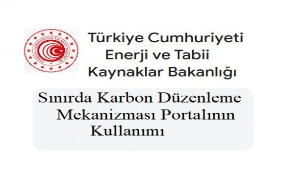 Sınırda Karbon Düzenleme Mekanizması Portalının Kullanımı Hakkında
