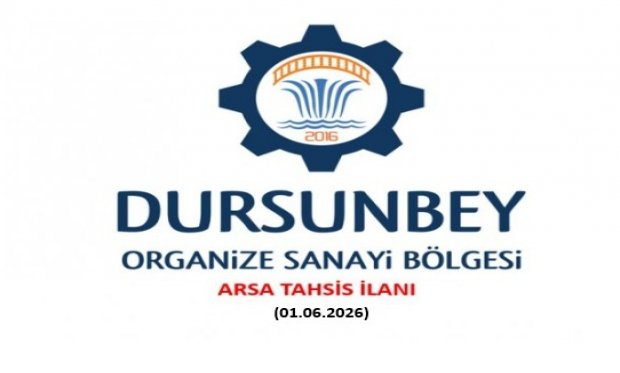 DURSUNBEY ORGANİZE SANAYİ BÖLGESİ ARSA TAHSİS İLANI (01.06.2026)