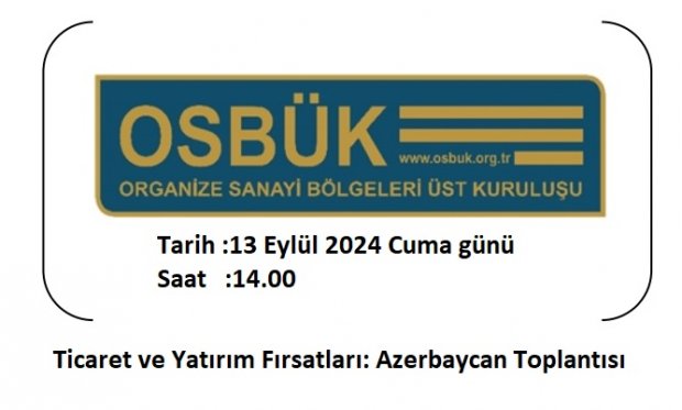 Ticaret ve Yatırım Fırsatları: Azerbaycan Toplantısı