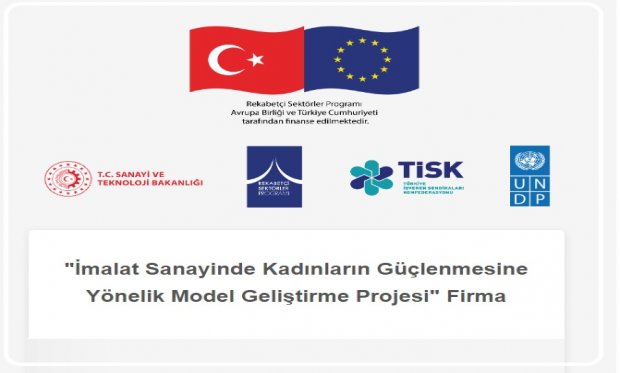 İmalat Sanayinde Kadınların Güçlenmesine Yönelik Model Geliştirme Projesi