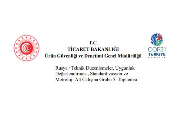 Rusya / Teknik Düzenlemeler, Uygunluk Değerlendirmesi, Standardizasyon ve Metroloji Alt Çalışma Grubu 5. Toplantısı Hakkında